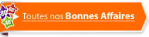 Retrouvez toutes nos bonnes affaires